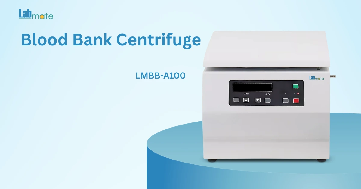 Choosing The Right Blood Bank Centrifuge – Guide Featuring LMBB-A100