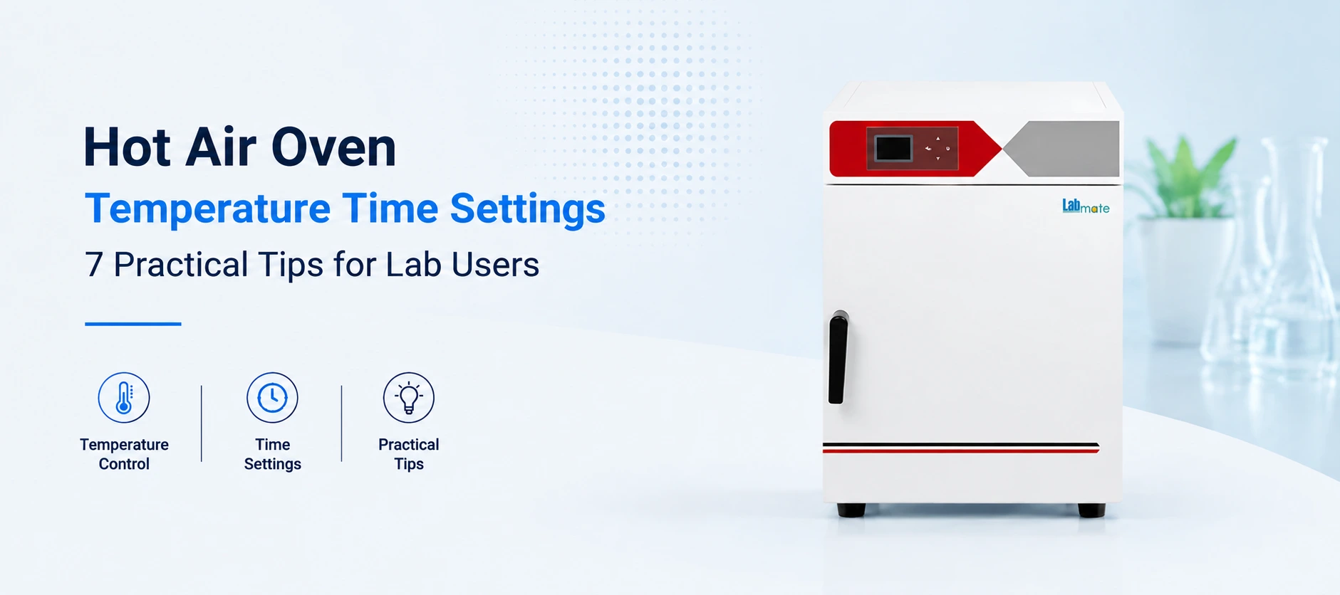 Hot Air Oven Sterilization - Temperature, Time Settings, And 7 Practical Tips For Lab Users