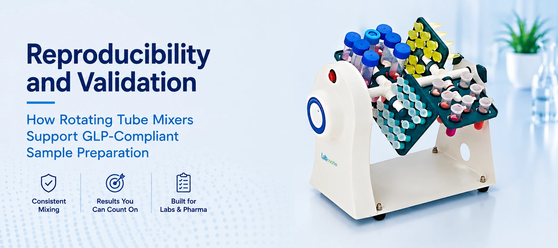 Reproducibility And Validation How Rotating Tube Mixers Support GLP-Compliant Sample Preparation